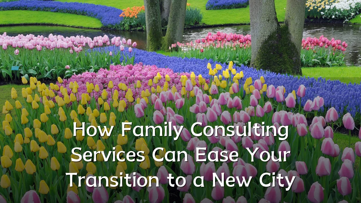 How Family Consulting Services Can Ease Your Transition to a New City