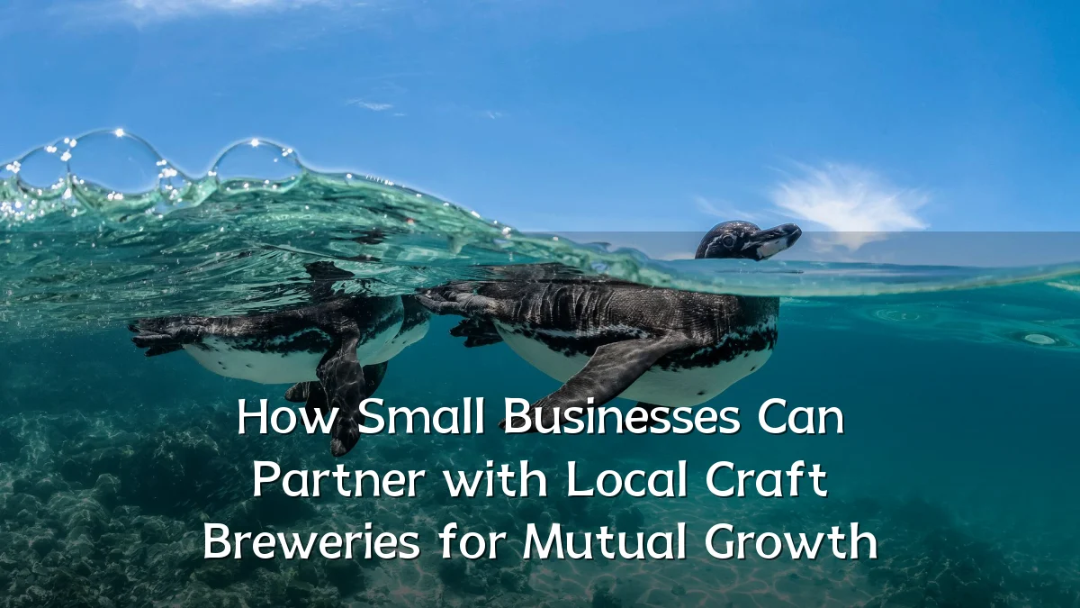 How Small Businesses Can Partner with Local Craft Breweries for Mutual Growth