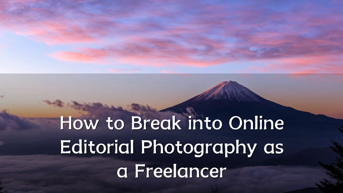 How to Break into Online Editorial Photography as a Freelancer