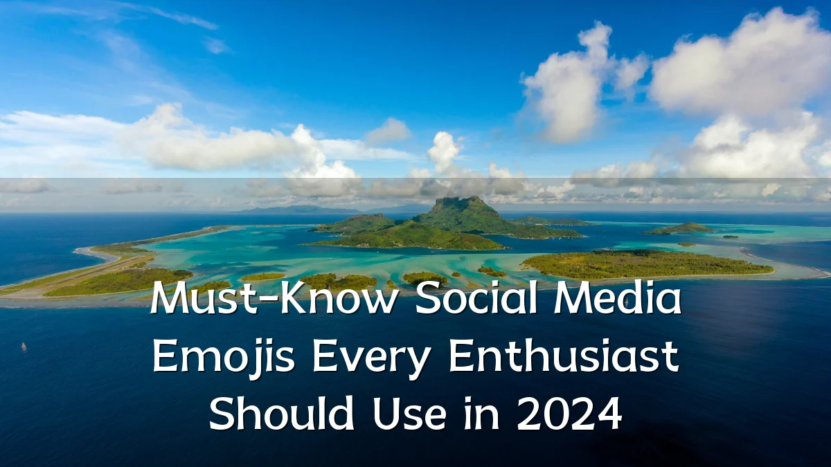 Must-Know Social Media Emojis Every Enthusiast Should Use in 2024