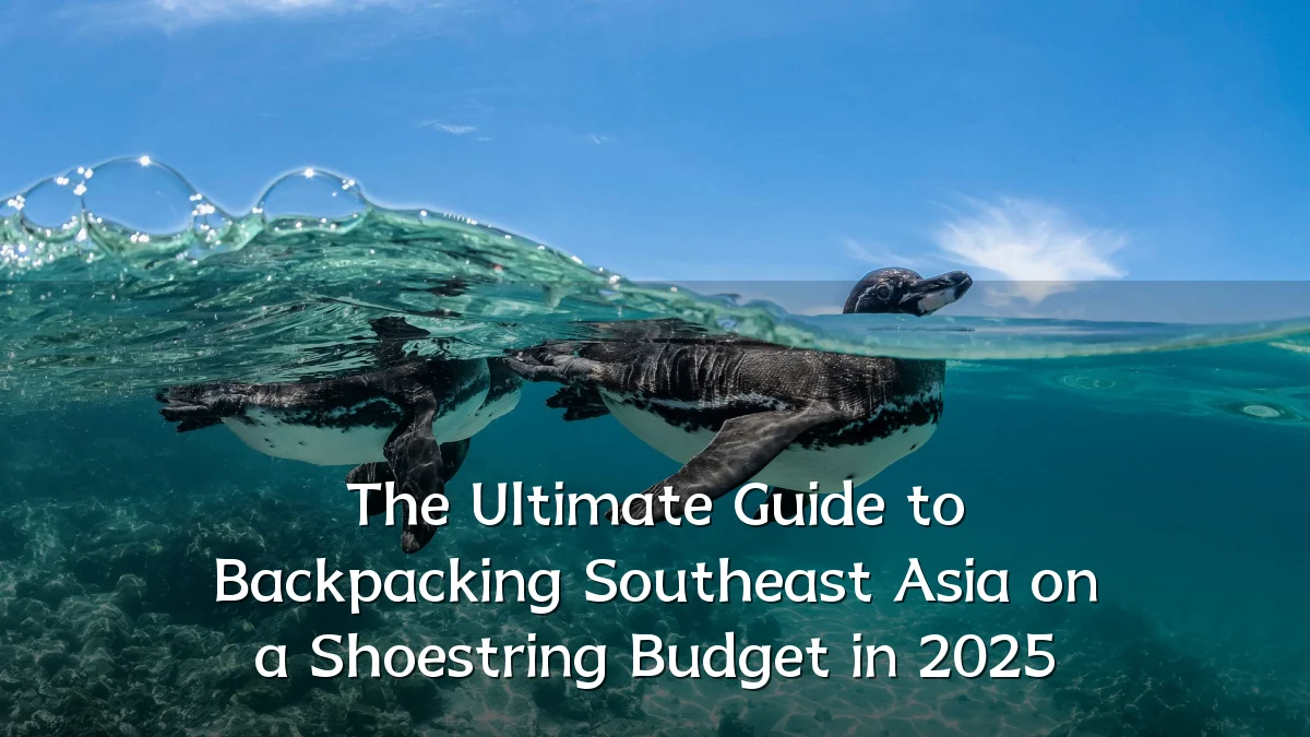 The Ultimate Guide to Backpacking Southeast Asia on a Shoestring Budget in 2025